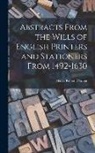 Plomer Henry Robert - Abstracts From the Wills of English Printers and Stationers From 1492-1630