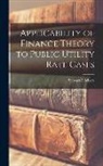 Stewart C. Myers - Applicability of Finance Theory to Public Utility Rate Cases