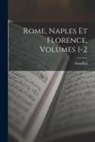 Stendhal - Rome, Naples Et Florence, Volumes 1-2