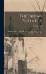 J. B. McCullagh - The Indian Potlatch: Substance of a Paper Read Before C.M.S. Annual Conference at Metlakatla, B.C., 1899