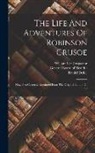 Daniel Defoe, General Board of Health, William Lee (Inspector - The Life And Adventures Of Robinson Crusoe: Now First Correctly Reprinted From The Original Edition Of 1719
