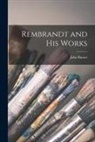 John Burnet - Rembrandt and His Works