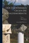 Otto Ammon - Der Darwinismus Gegen die Sozialdemokratie: Anthropologische Plaudereien