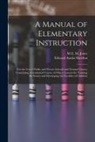 M. E. M. Jones, Edward Austin Sheldon - A Manual of Elementary Instruction: For the Use of Public and Private Schools and Normal Classes; Containing a Graduated Course of Object Lessons for