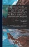 Antonio Tello, Jaime de Rieza Gutiérrez - Libro Segundo De La Crónica Miscelánea, En Que Se Trata De La Conquista Espiritual Y Temporal De La Santa Provincia De Xalisco: En El Nuevo Reino De L