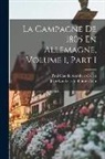Paul Claude Alombert-Goget, Jean-Lambert-Alphonse Colin - La Campagne De 1805 En Allemagne, Volume 1, part 1