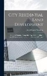 Alfred Beaver Yeomans - City Residential Land Development: Studies in Planning: Competitive Plans for Subdividing a Typical Quarter Section of Land in the Outskirts of Chicag