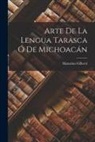 Maturino Gilberti - Arte De La Lengua Tarasca Ó De Michoacán