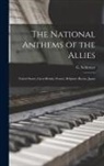 G. Schirmer - The National Anthems of the Allies: United States, Great Britain, France, Belgium, Russia, Japan
