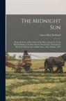 Seneca Ray Stoddard - The Midnight Sun: Being the Story of the Cruise of the Ohio Among the North British Islands; to Iceland and the North Cape; Through the