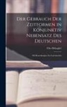 Otto Behaghel - Der Gebrauch der Zeitformen in Konjunktiv Nebensatz des Deutschen: Mit Bemerkungen zur Lateinischen
