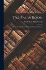 Dinah Maria Mulock Craik - The Fairy Book: The Best Popular Stories Selected and Rendered Anew