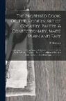 B. Clermont - The Professed Cook; Or, the Modern Art of Cookery, Pastry, & Confectionary, Made Plain and Easy: Consisting of The Most Approved Methods in The French