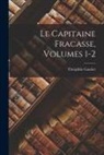 Théophile Gautier - Le Capitaine Fracasse, Volumes 1-2