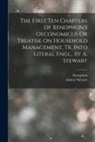 Aubrey Stewart, Xenophon - The First Ten Chapters of Xenophon's Oeconomicus Or Treatise On Household Management, Tr. Into Literal Engl., by A. Stewart