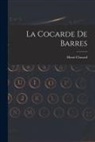 Henri Clouard - La Cocarde De Barres