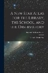 Richard Anthony Proctor - A New Star Atlas for the Library, the School, and the Observatory: In Twelve Circular Maps