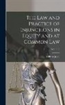 William Joyce - The Law and Practice of Injunctions in Equity and at Common Law; Volume 2