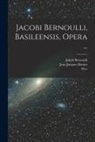 Jean Jacques Battier, Jakob Bernoulli, Pre- Imprint Collection - Jacobi Bernoulli, Basileensis, Opera