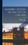 Philip Norman, Charles Welch - Modern History of the City of London