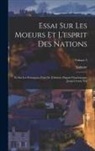 Voltaire - Essai Sur Les Moeurs Et L'esprit Des Nations: Et Sur Les Principaux Faits De L'histoire Depuis Charlemagne Jusqu'à Louis Xiii; Volume 3