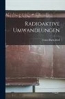Ernest Rutherford - Radioaktive Umwandlungen