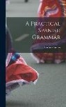 Ventura Fuentes - A Practical Spanish Grammar
