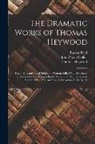 John Payne Collier, Barron Field, Thomas Heywood - The Dramatic Works of Thomas Heywood: Royal King and Loyal Subject. a Woman Killed With Kindness. If You Know Not Me You Know Nobody, Pt. 1-2. the Gol