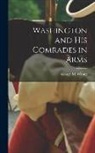 George M. Wrong - Washington and His Comrades in Arms