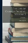 John Forster - The Life of Charles Dickens, Volume 3; volumes 1852-1870