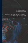 Anonymous - Cosmos: Sketch of a Physical Description of the Universe, Tr. Under the Superintendence of E. Sabine. 4 Vols. [In 5]