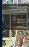 Rosicrucian Fellowship, Max Heindel, Henry Miller - The Rosicrucian Cosmo-conception, or, Mystic Christianity: An Elementary Treatise Upon Man's Past Evolution, Present Constitution and Future Developme