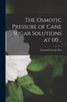 Emanuel George Zies - The Osmotic Pressure of Cane Sugar Solutions at 00