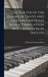 Richard Of Hampole Rolle - The Psalter of the Psalms of David and Certain Canticles With a Translation and Exposition in English