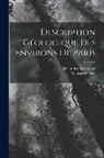 Alexandre Brongniart, Georges Cuvier - Description Géologique Des Environs De Paris
