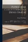 Jacques-Paul Migne - Patrologiæ Cursus Completus [Series Græca]: ... Omnium Ss. Patrum, Doctorum, Scriptorumque Ecclasiasticorum Sive Latinorum Sive Græcorum ..., Volume 8