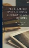 Marcus Tullius Cicero, William Emerton Heitland - Pro C. Rabirio [Perduellionis Reo] Oratio Ad Quirites