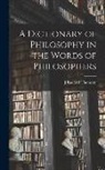 J. Radford Thomson - A Dictionary of Philosophy in the Words of Philosophers