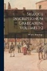 Wilhelm Dittenberger - Sylloge Inscriptionum Graecarum, Volumes 1-2