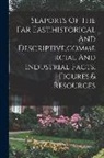 Anonymous - Seaports Of The Far East, historical And Descriptive, commercial And Industrial Facts, Figures,& Resources