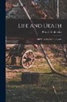 Henryk Sienkiewicz - Life and Death: And Other Legends and Stories