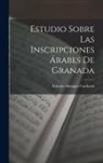Antonio Almagro Cardenas - Estudio Sobre las Inscripciones Árabes de Granada