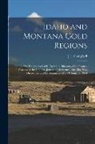 J. L. Campbell - Idaho and Montana Gold Regions: The Emigrant's Guide Overland. Itinerary of the Routes, Features of the Country, Journal of Residence, Etc., Etc. New