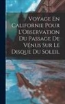 Anonymous - Voyage En Californie Pour L'Observation Du Passage De Vénus Sur Le Disque Du Soleil