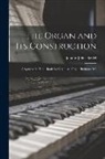 Johann Julius Seidel - The Organ and Its Construction: A Systematic Hand-Book for Organists, Organ-Builders, &C