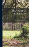 James Otis - Hannah of Kentucky: A Story of the Wilderness Road