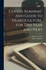 John Cecil Clay, Oliver Herford - Cupid's Almanac and Guide to Hearticulture, for This Year and Next