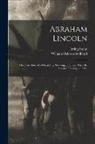 William Osborn Stoddard, Irving Stone - Abraham Lincoln: The True Story of a Great Life. Showing The Inner Growth, Special Training, and Pec