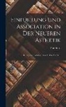 Paul Stern - Einfühlung und Association in der Neueren Ästhetik: Ein Beitrag zur Psychologischen Analyse der ästh