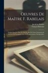 Jacob Le Duchat, François Rabelais - Oeuvres De Maître F. Rabelais: Publieés Sous Le Titre De Faits Et Dits Du Géant Gargantua Et De Son Fils Pantagruel, Avec La Prognostication Pantagru
